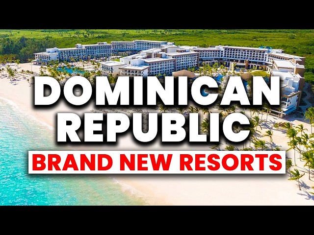 2025 | UNSEEN All-Inclusive Resorts Opening in the Dominican Republic