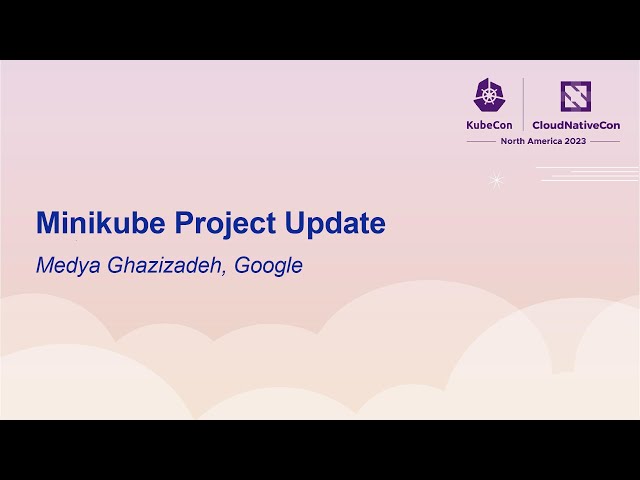 Minikube Project Update - Medya Ghazizadeh, Google