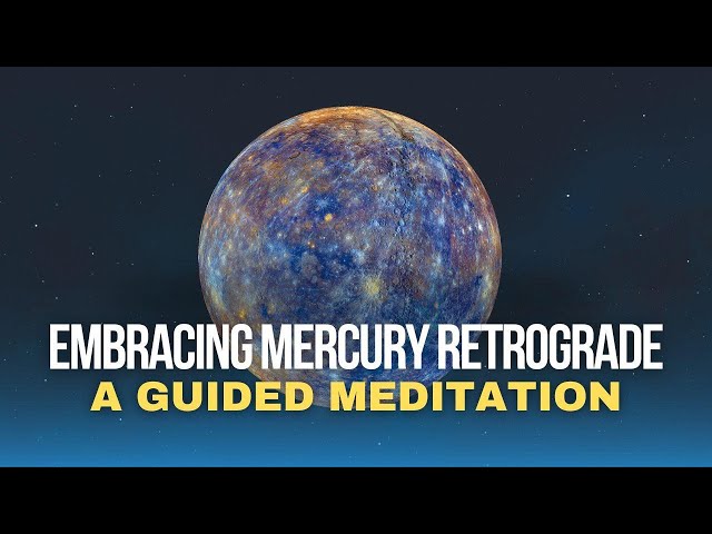 Embracing Mercury Retrograde: A Guided Meditation With Affirmations (528Hz)