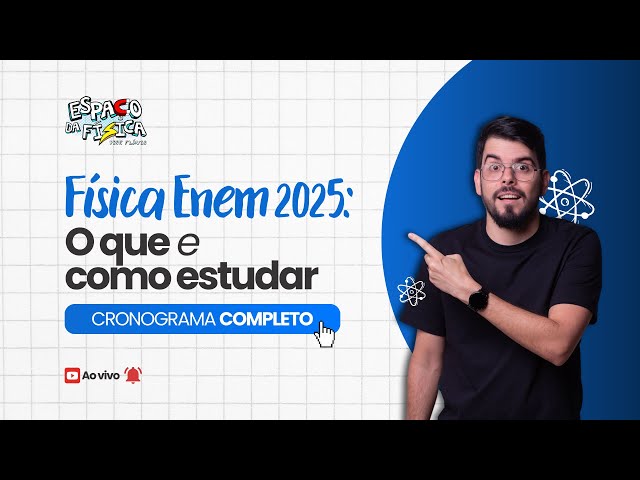 Física Enem 2025: O que e Como estudar