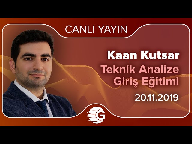 Teknik Analize Giriş Eğitimi / Kaan Kutsar / 20.11.2019