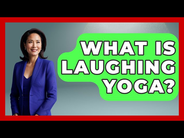 What Is Laughing Yoga? - Holistic Balance And Bliss