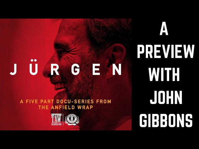 Jurgen by The Anfield Wrap | A Preview With John Gibbons