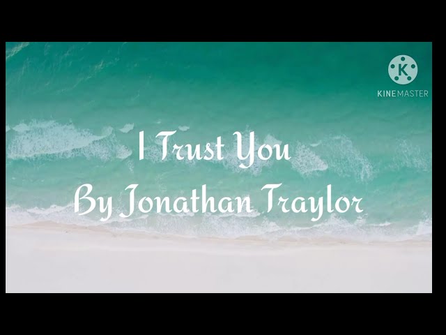 I trust you _ Jonathan Traylor (lyrics video)