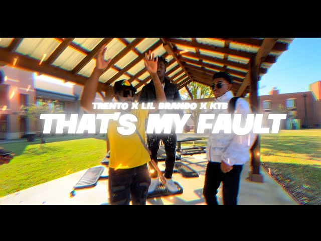 That’s My Fault (Feat. Lil Brando & KTB) [Official Music Video]