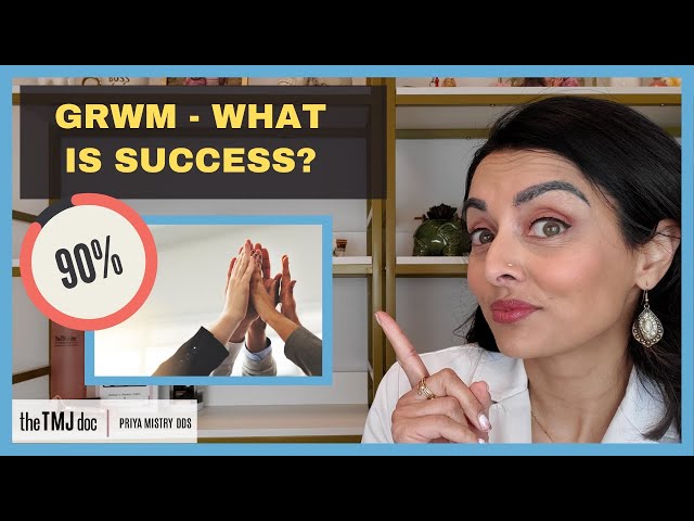 GRWM - What is SUCCESS in TMJ/TMD Treatment - Priya Mistry, DDS (the TMJ doc) #grwm #tmd #tmjpain