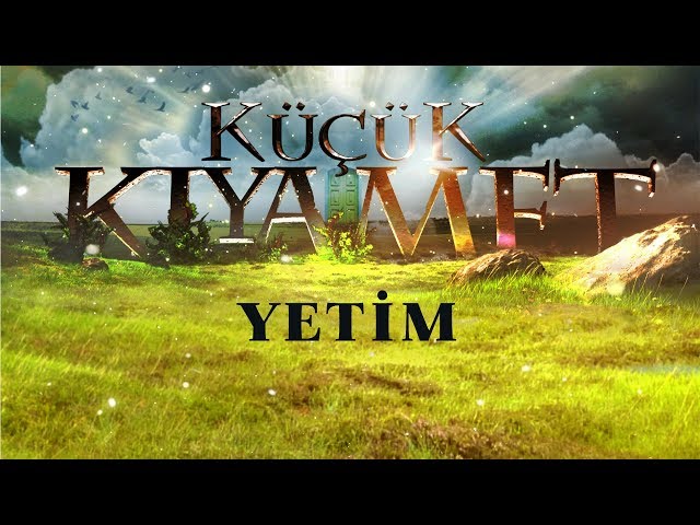 Küçük Kıyamet Bölüm 43 - HD | Yetim