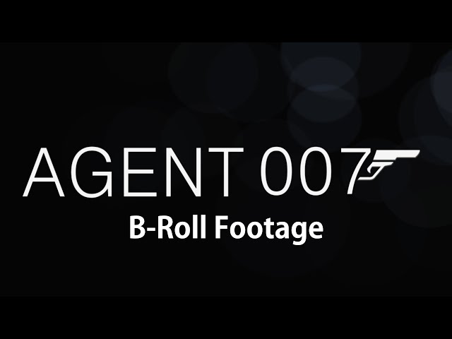 AGENT 007 B-Roll Footage(Read Description)