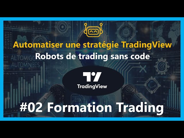 #02 - Formation Trading - Créez et multipliez des robots de trading depuis TradingView !