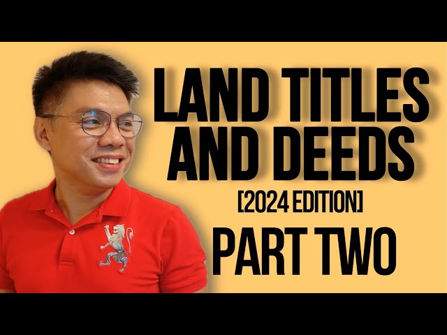 LAND TITLES AND DEEDS (2024 EDITION): PART TWO