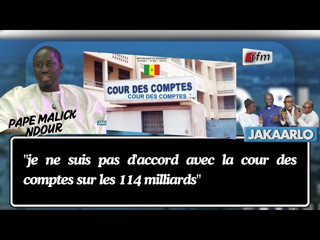 Pape Malick NDOUR "je ne suis pas d'accord avec la cour des comptes sur les 114 milliards"