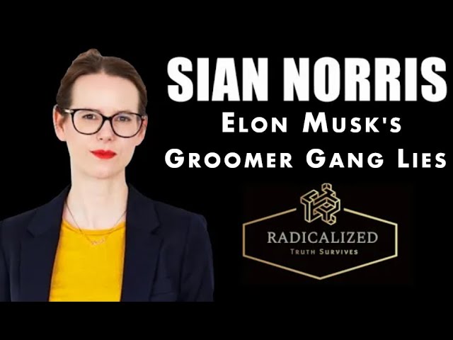 Episode 122: Elon Musk's Groomer Gang Lies with Sian Norris