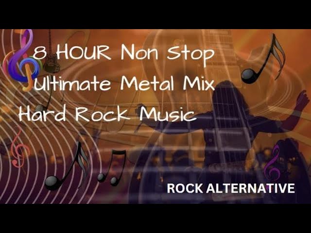 A 2025- 8 Hour Non-Stop Ultimate Metal Mix Hard Rock Music I Rock Alternative Playlists I Hard Rock