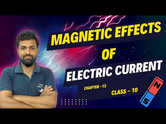 Magnetic Effect of Electric Current | Class 10 Physics | Full Chapter Explanation