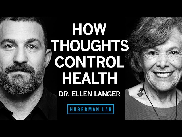 Dr. Ellen Langer: Using Your Mind to Control Your Physical Health & Longevity