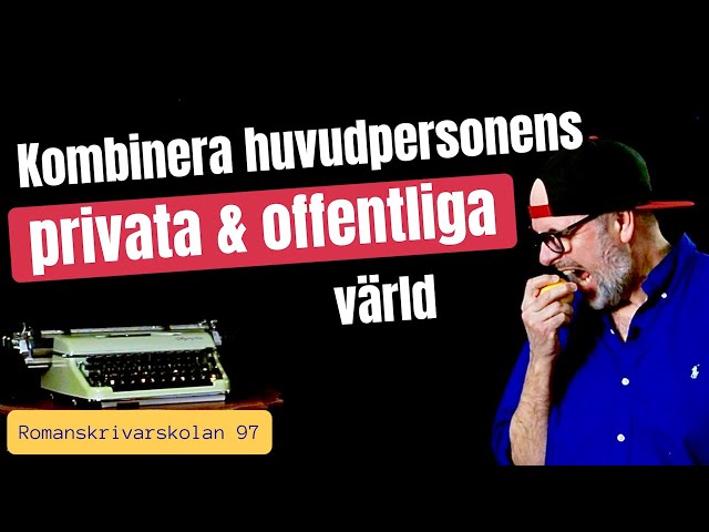 Romanskrivarskolan #97: Låt protagonistens privata och offentliga värld krocka