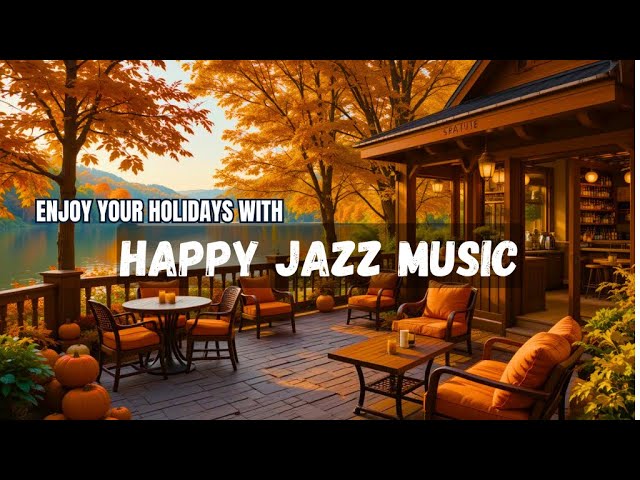 Jazz Relaxing Music ~ Cozy Fall Coffee Shop 🍂Smooth Jazz Instrumental Music with Natural Beauty