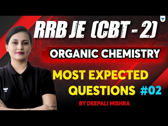 Organic Chemistry PYQs | Must-Solve Questions for RRB JE CBT-2 & SSC JE! 🔥 - 2 | Deepali Mishra