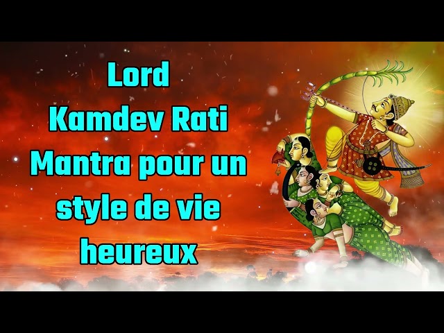 Mantra du Seigneur Kamdev Rati pour un mode de vie heureux