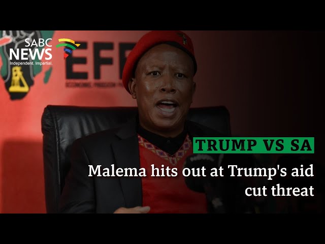 Trump vs SA | Malema hits out at Trump's aid cut threat