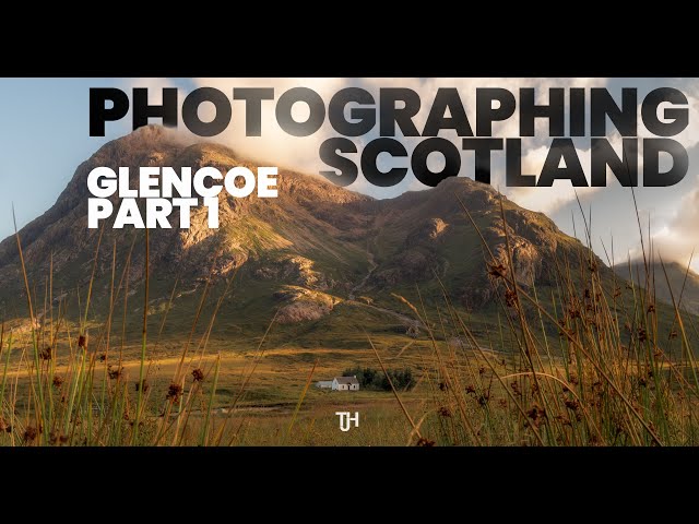 PHOTOGRAPHING SCOTLAND - GLENCOE Pt.1 - Buachaille Etive Mòr & more landscape photography in Glencoe