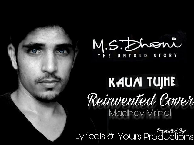 KAUN TUJHE MALE REPLY | RE-WRITTEN | MS DHONI THE UNTOLD STORY | MADHAV VOICE OF LOVE| SUSHANT SINGH