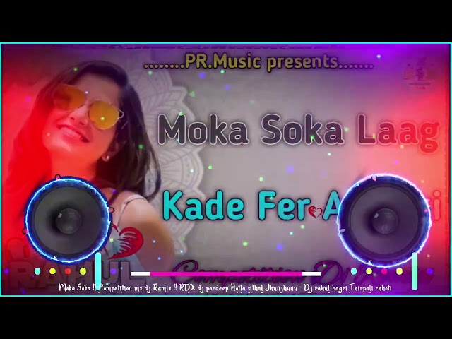 Moka soka Competition dj remix song !! Ajay hooda !! Rdx dj rahul bagri Thirpali chhoti !! PR music