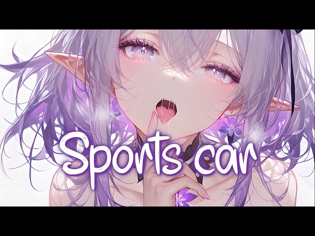 「Nightcore」 Sports car - Tate McRae ♡ (Lyrics)