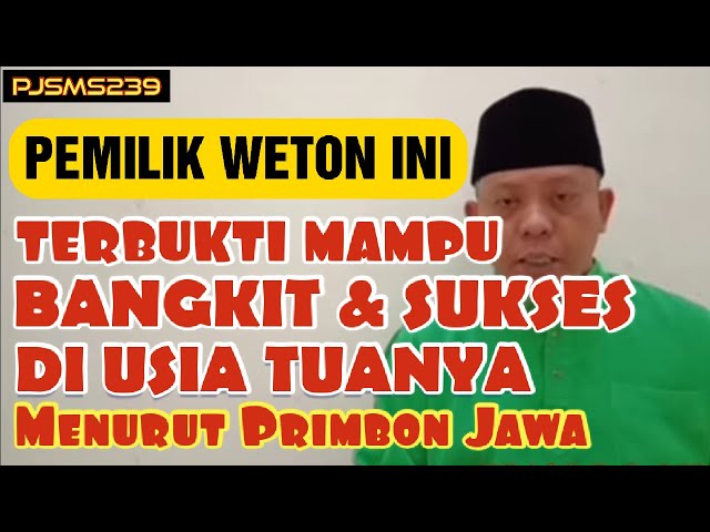 Pemilik Weton Ini Terbukti Mampu Bangkit & Sukses di Usia Tuanya Menurut Primbon Jawa | PJSMS239