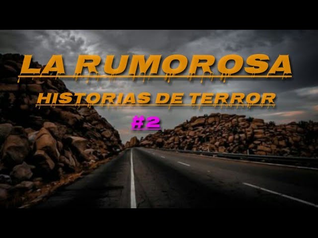 Historias de Terror Reales Ocurridas en la carretera de LA RUMOROSA 🇲🇽 #2