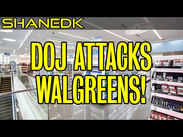 DoJ Attacks Walgreens!