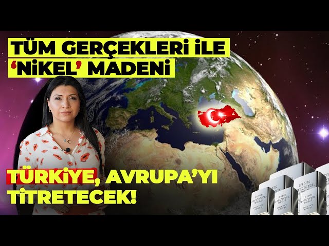 Türkiye'yi Süper Güç Yapacak 'NİKEL' Gerçekleri! | Merak Edilenler