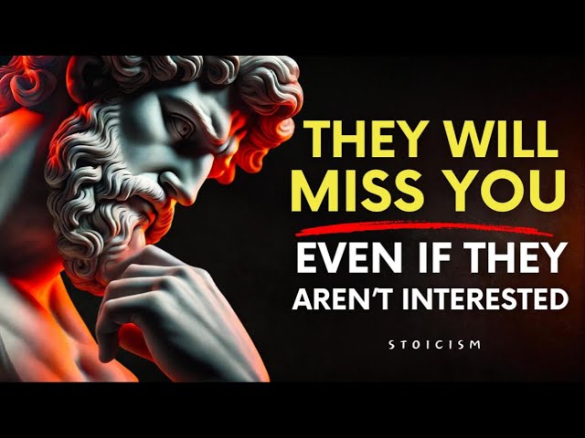 STOIC PRINCIPALS On How To Make Them MISS YOU Badly | Stoic Philosophy