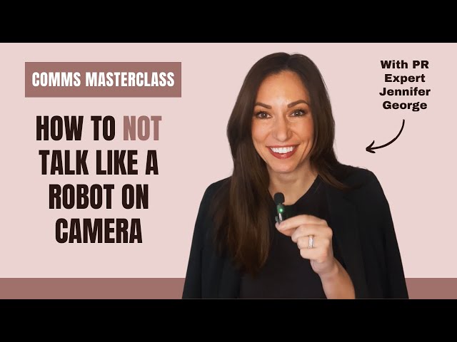 Why Smart People Sound Like Robots on Camera (and How to Stop) | With PR Expert Jennifer George