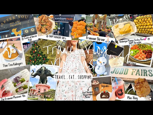 Travel Vlog🙋🏼‍♀️l Vlogmas🎄~Thailand🇹🇭,The Erawan Musuem🐘,Mango Sticky Rice🥭,After You Café🍧~