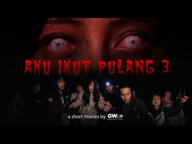 AKU IKUT PULANG 3 - Final Chapter | Short Movie Horror Indonesia