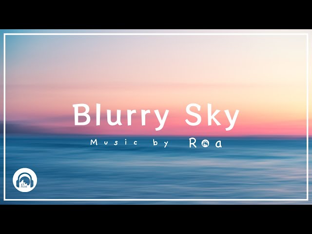 Roa - Blurry Sky 【Official】