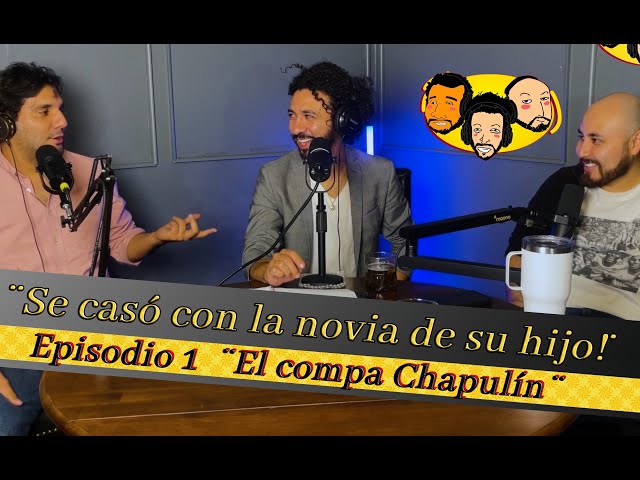 El compa chapulín - Ep.1 "Esos 3 Podcast"