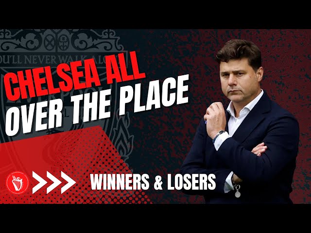 Chelsea All Over The Place | Winners & Losers | LFC Daytrippers