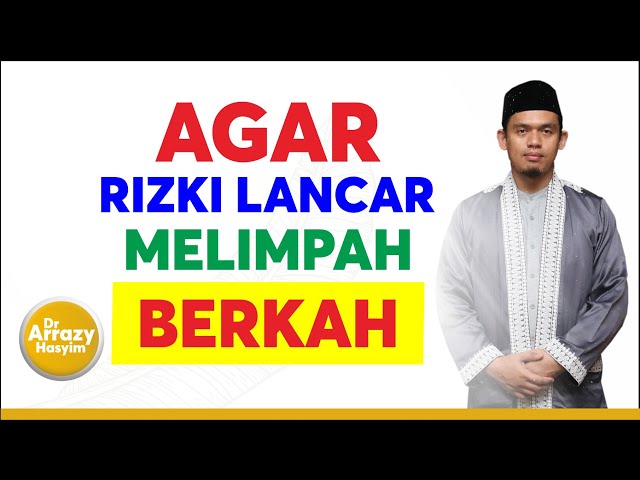 Agar rezeki lancar dan melimpah II Dr. H. Arrazy Hasyim, Lc.,