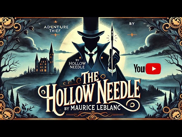 🕵️‍♂️The Hollow Needle By Maurice Leblanc 📖 Part 2 | Arsène Lupin’s Greatest Mystery Continues🎧