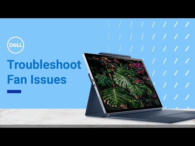 How to Fix Overheating and Fan Issues on Your Dell PC