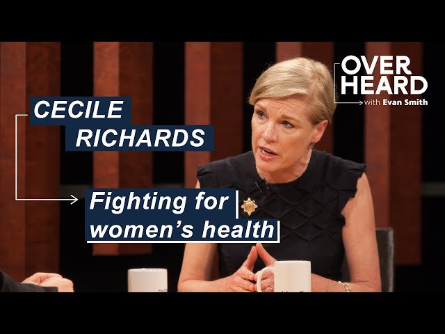 Cecile Richard and the Fight for Women's Health & Freedom | Overheard with Evan Smith