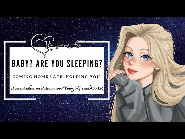 ASMR| Baby, Are You Sleeping? [Coming Home Late] [Missed You] [Cuddles] [Girlfriend Roleplay]