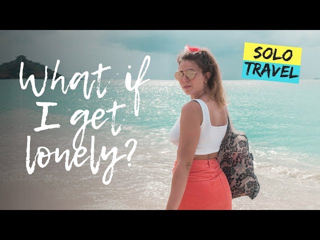 What happens if I get LONELY while SOLO TRAVELLING? + Dealing with it