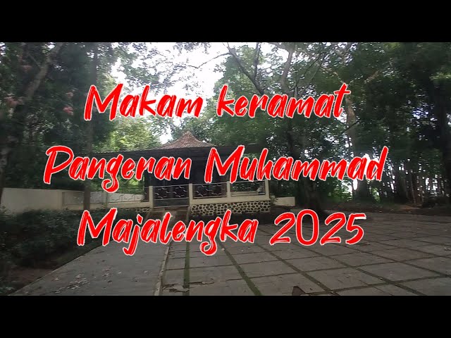 Makam keramat Pangeran Muhammad Majalengka 2025  #jalanjalan #majalengka