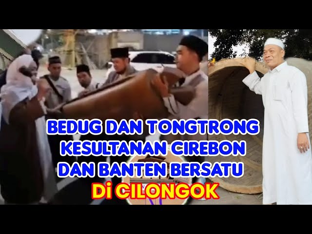 HISTORICAL BEDUG AND TONGTRONG FROM THE SULTANATE OF CIREBON AND BANTEN ARE IN CILONGOK