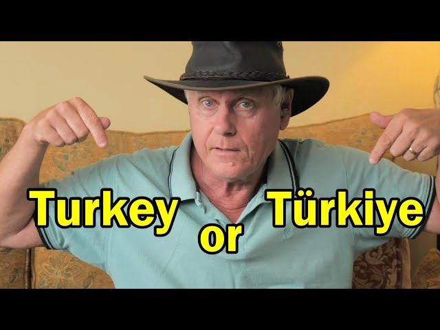 Turkey or Turkiye!  Which is correct?