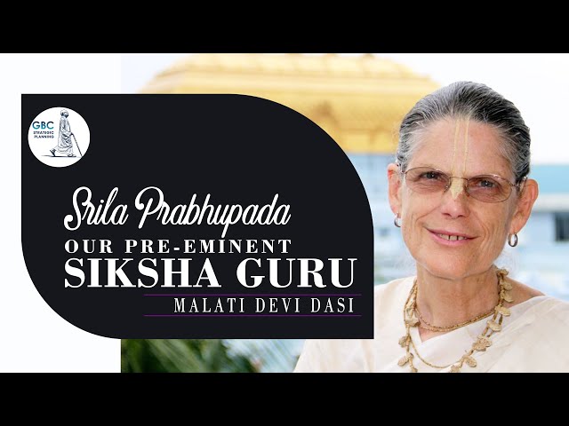 Srila Prabhupada-Our Preeminent Siksha Guru with Malati Devi Dasi