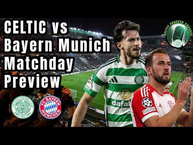 CELTIC host Bayern Munich in Massive champions league battle